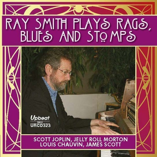 Ray Smith Plays Rags Stomps And Blues Smith Ray