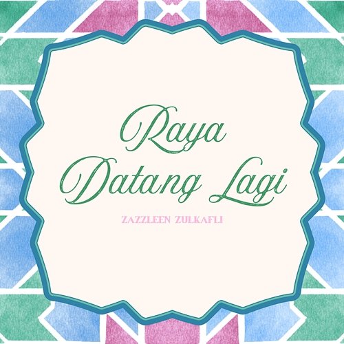 Raya Datang Lagi Zazzleen Zulkafli
