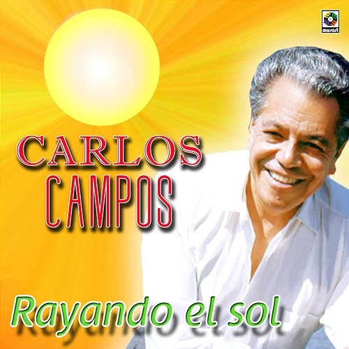Rayando el Sol Carlos Campos