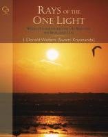 Rays of the One Light: Weekly Commentaries on the Bible & Bhagavad Gita Swami Kriyananda, Walters Donald J.