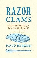 Razor Clams: Buried Treasure of the Pacific Northwest Berger David