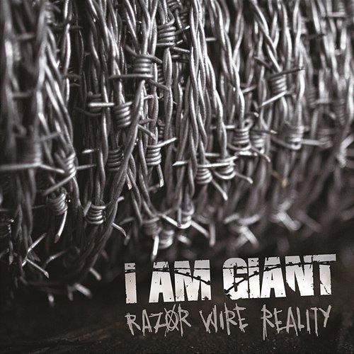 Razor Wire Reality I Am Giant