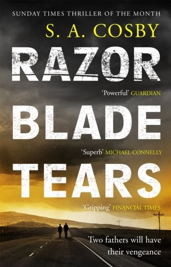 Razorblade Tears: The Sunday Times Thriller of the Month from the author of BLACKTOP WASTELAND Cosby S. A.