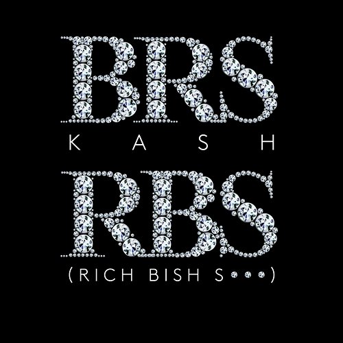 RBS (Rich Bish Shit) BRS Kash