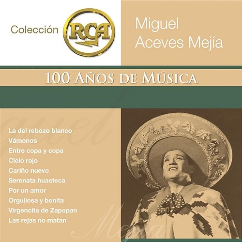 RCA 100 Anos De Musica - Segunda Parte Miguel Aceves Mejía