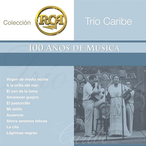 RCA 100 Anos De Musica - Segunda Parte Trío Caribe