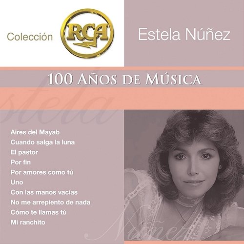 RCA 100 Anos De Musica - Segunda Parte Estela Núñez