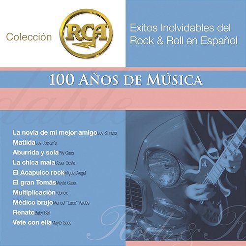 RCA 100 Anos De Musica - Segunda Parte (Exitos Inolvidables Del Rock & Roll En Español) Various Artists