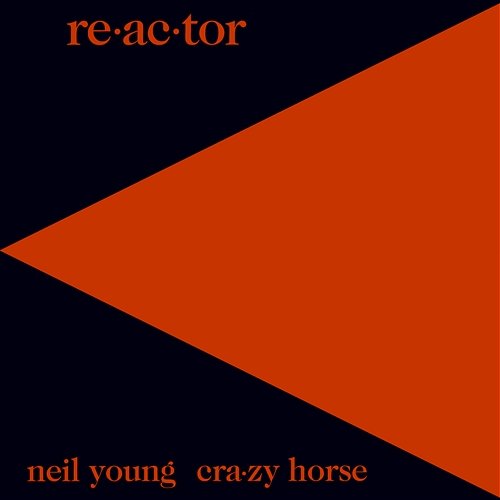 Re-ac-tor Neil Young & Crazy Horse