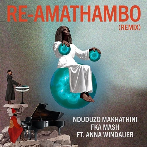 Re-Amathambo Fka Mash feat. Anna Widauer, Nduduzo Makhathini