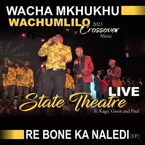 Re Bone Ka Naledi Kago, Wacha Mkhukhu Wachumlilo feat. Given, Paul