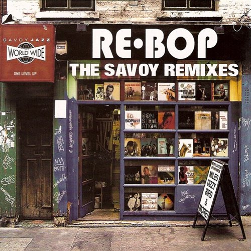 Re-Bop: The Savoy Remixes Various Artists