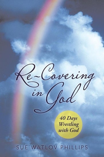 Re-Covering in God Phillips Sue Watlov