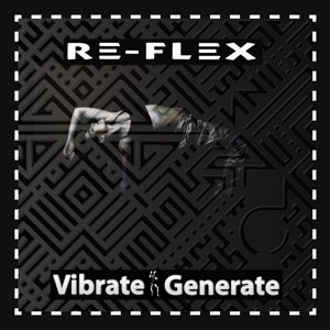 Re-Flex - Vibrate Generate Re-Flex