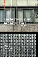 Re-Humanizing Architecture Birkhauser Verlag Gmbh