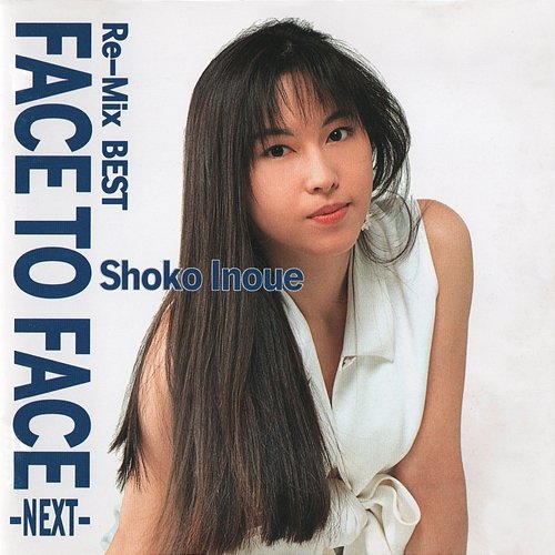 Re-Mix Best Face To Face -Next- Shoko Inoue