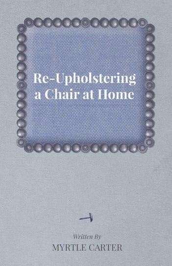 Re-Upholstering a Chair at Home Carter Myrtle