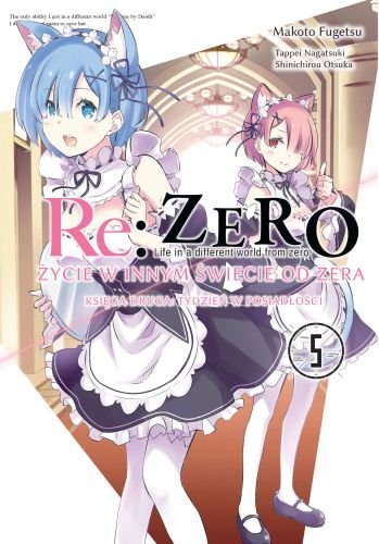 Re: Zero Życie w Innym Świecie od Zera Księga Druga. Tom 5 Ootsuka Shinichirou, Nagatsuki Tappei, Makoto Fugetsu