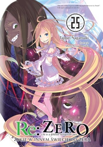 Re: Zero Życie w Innym Świecie od Zera Light Novel. Tom 25 Nagatsuki Tappei, Otsuka Shinichirou