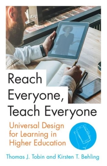 Reach Everyone, Teach Everyone: Universal Design for Learning in Higher Education Thomas J. Tobin, Kirsten T. Behling