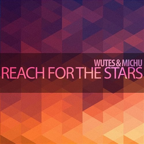Reach For The Stars Wutes & Michu