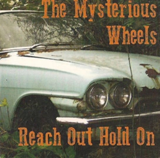 Reach Out Hold On The Mysterious Wheels