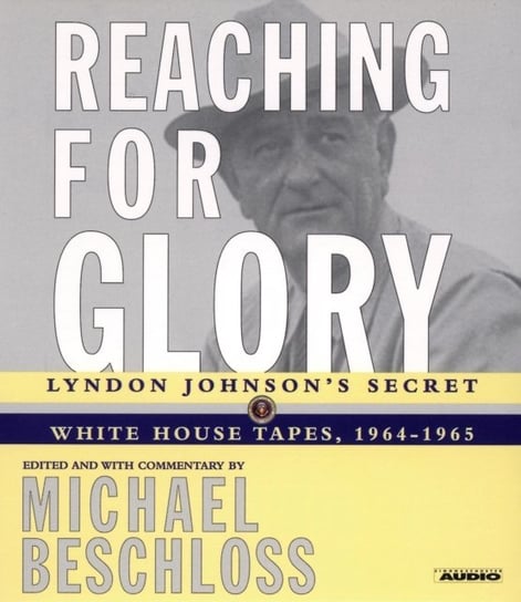 Reaching for Glory Beschloss Michael R.