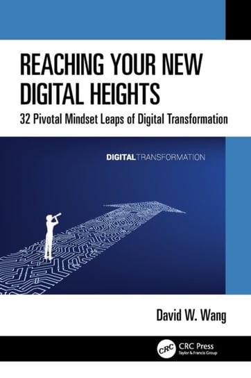 Reaching Your New Digital Heights: 32 Pivotal Mindset Leaps of Digital Transformation Opracowanie zbiorowe