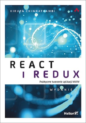 React i Redux. Praktyczne tworzenie aplikacji WWW Chinnathambi Kirupa