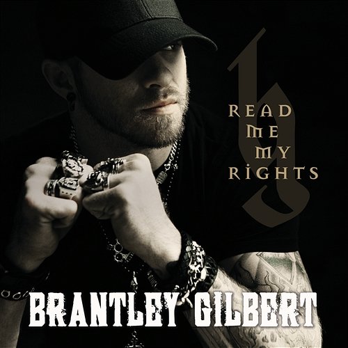 Read Me My Rights Brantley Gilbert
