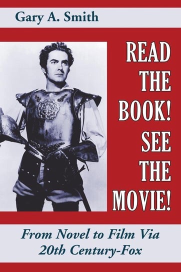 Read the Book! See the Movie! From Novel to Film Via 20th Century-Fox Smith Gary A.