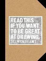 Read This if You Want to Be Great at Drawing Leamy Selwyn