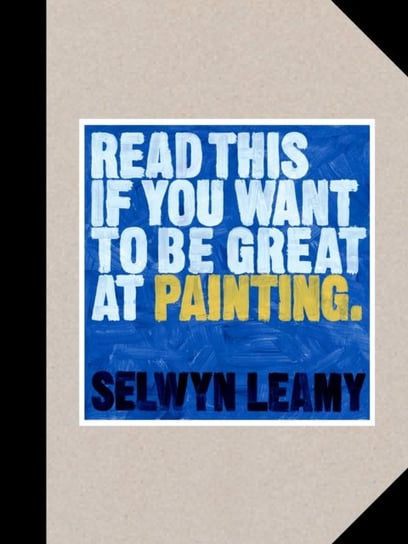 Read This if You Want to Be Great at Painting Leamy Selwyn