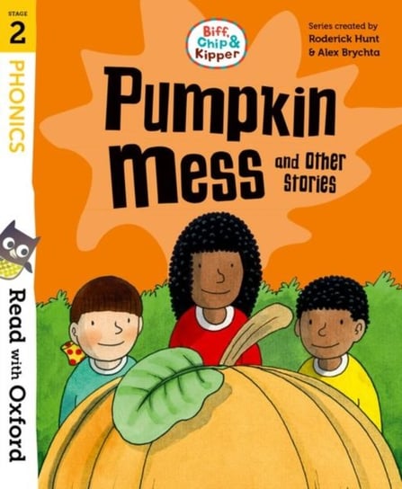 Read with Oxford: Stage 2: Biff, Chip and Kipper: Pumpkin Mess and Other Stories Roderick Hunt
