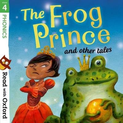 Read with Oxford: Stage 4: Phonics: The Frog Prince and Other Tales Goodhart Pippa