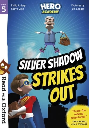 Read with Oxford: Stage 5: Hero Academy: Silver Shadow Strikes Out Ardagh Philip, Cole Steve