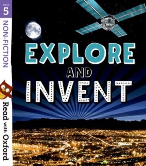 Read with Oxford: Stage 5: Non-fiction: Explore and Invent Rob Alcraft