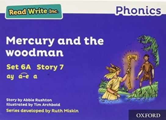 Read Write Inc Phonics Blue Set 6A Storybook 7 Mercury and the woodman Abbie Rushton