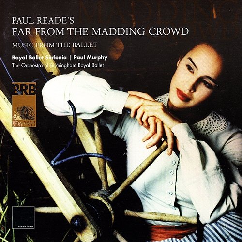 Reade: Far from the Madding Crowd Royal Ballet Sinfonia, Orchestra of Birmingham Royal Ballet, Paul Murphy