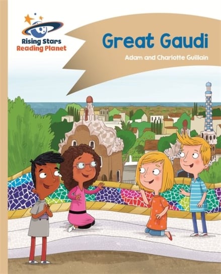 Reading and English - Great Gaudi - Gold: Comet Street Kids Guillain Adam, Guillain Charlotte