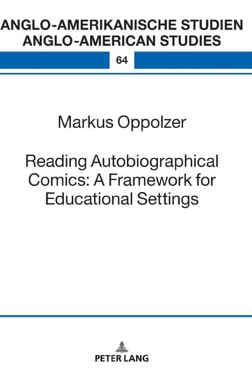 Reading Autobiographical Comics. A Framework for Educational Settings Markus Oppolzer