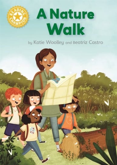 Reading Champion: A Nature Walk: Independent Reading Yellow 3 Non-fiction Woolley Katie