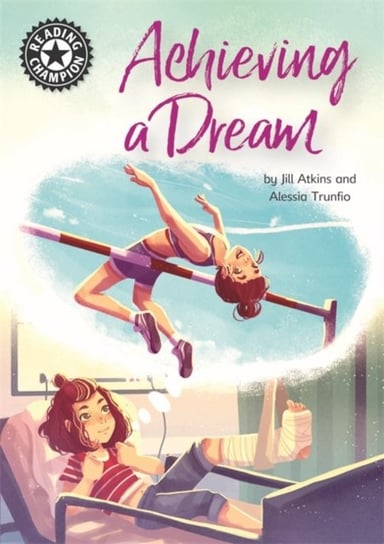 Reading Champion: Achieving a Dream: Independent Reading 18 Jill Atkins