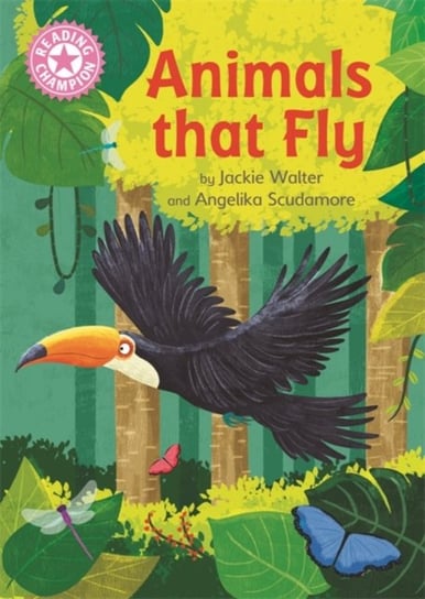 Reading Champion: Animals That Fly: Independent Reading Pink 1B Non-fiction Jackie Walter