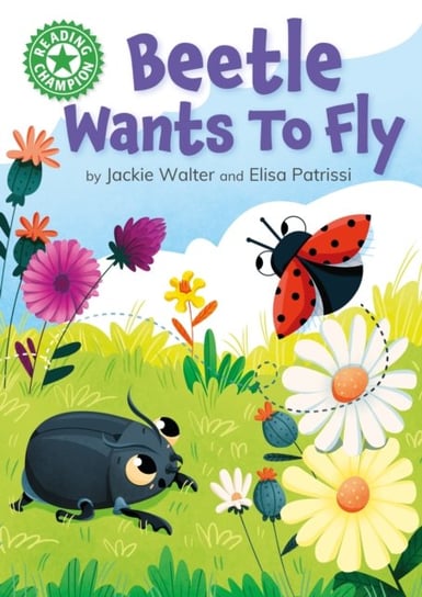 Reading Champion: Beetle Wants to Fly: Independent Reading Green 5 Jackie Walter
