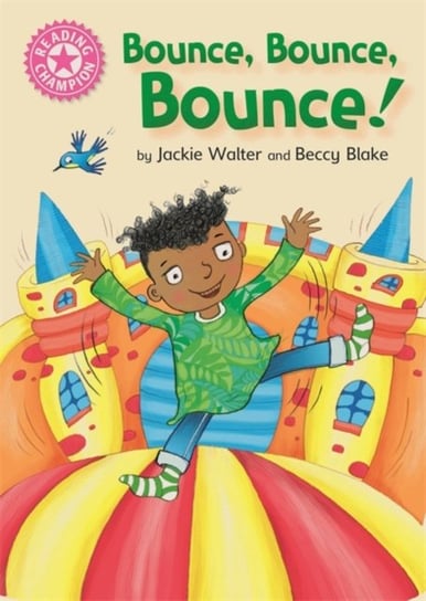 Reading Champion: Bounce, Bounce, Bounce!: Pink 1B Jackie Walter