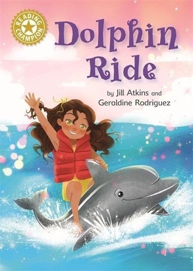 Reading Champion: Dolphin Ride: Independent Reading Gold 9 Jill Atkins