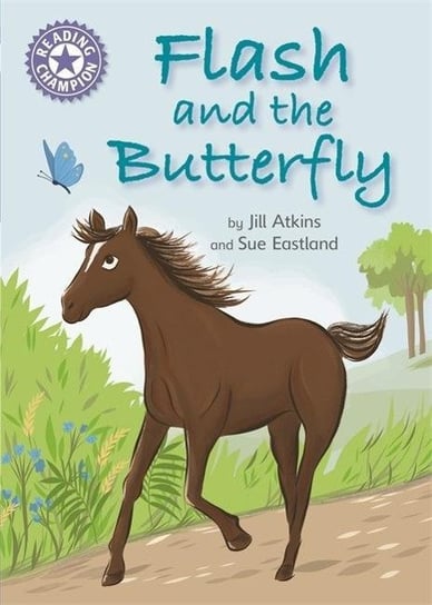 Reading Champion: Flash and the Butterfly: Independent Reading Purple 8 Jill Atkins