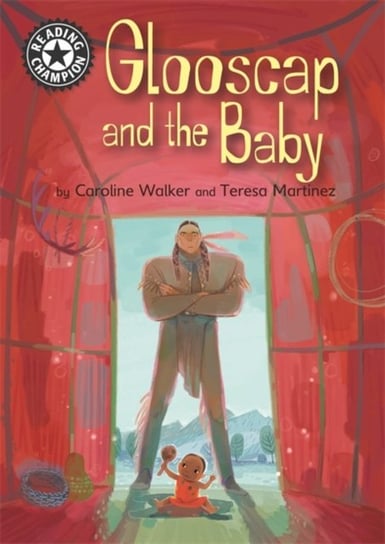 Reading Champion: Glooscap and the Baby: Independent Reading 12 Caroline Walker
