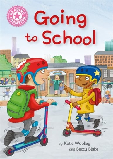 Reading Champion: Going to School: Independent Reading Non-Fiction Pink 1a Woolley Katie